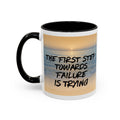 The First Step Towards Failure Is Trying Coffee Mug
