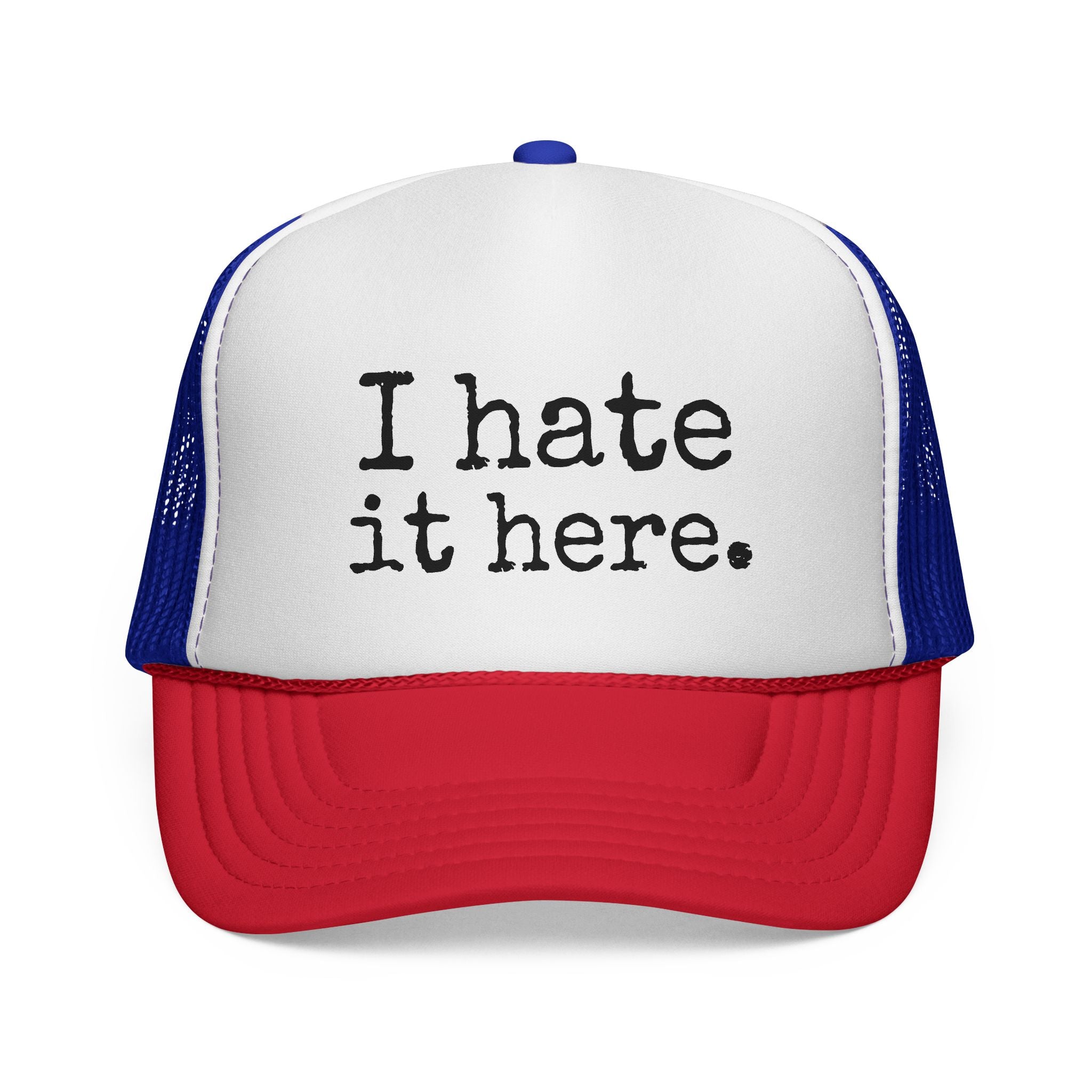 I Hate It Here Trucker Hat