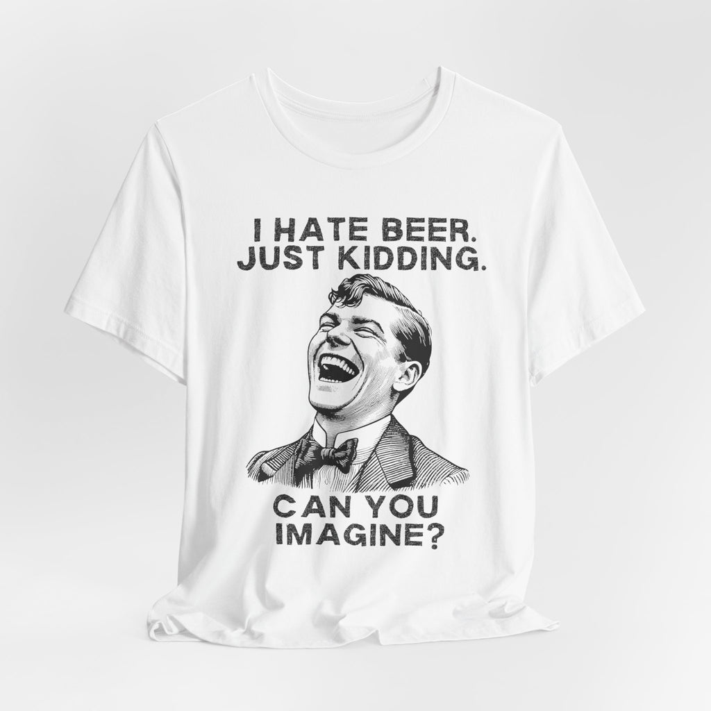 I Hate Beer Tshirt