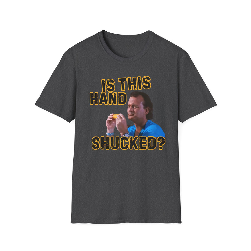 Is This Hand Shucked What About Bob Shirt