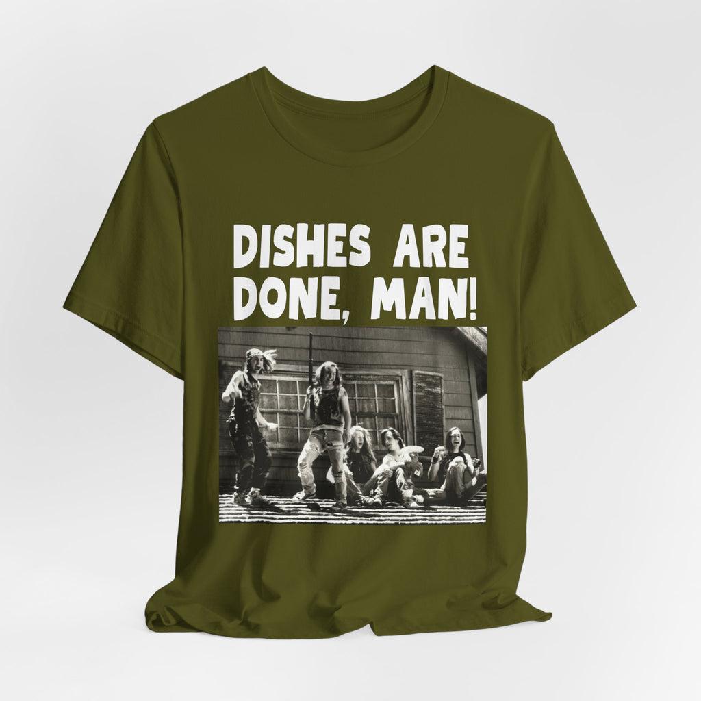 Dishes Are Done Man Tshirt