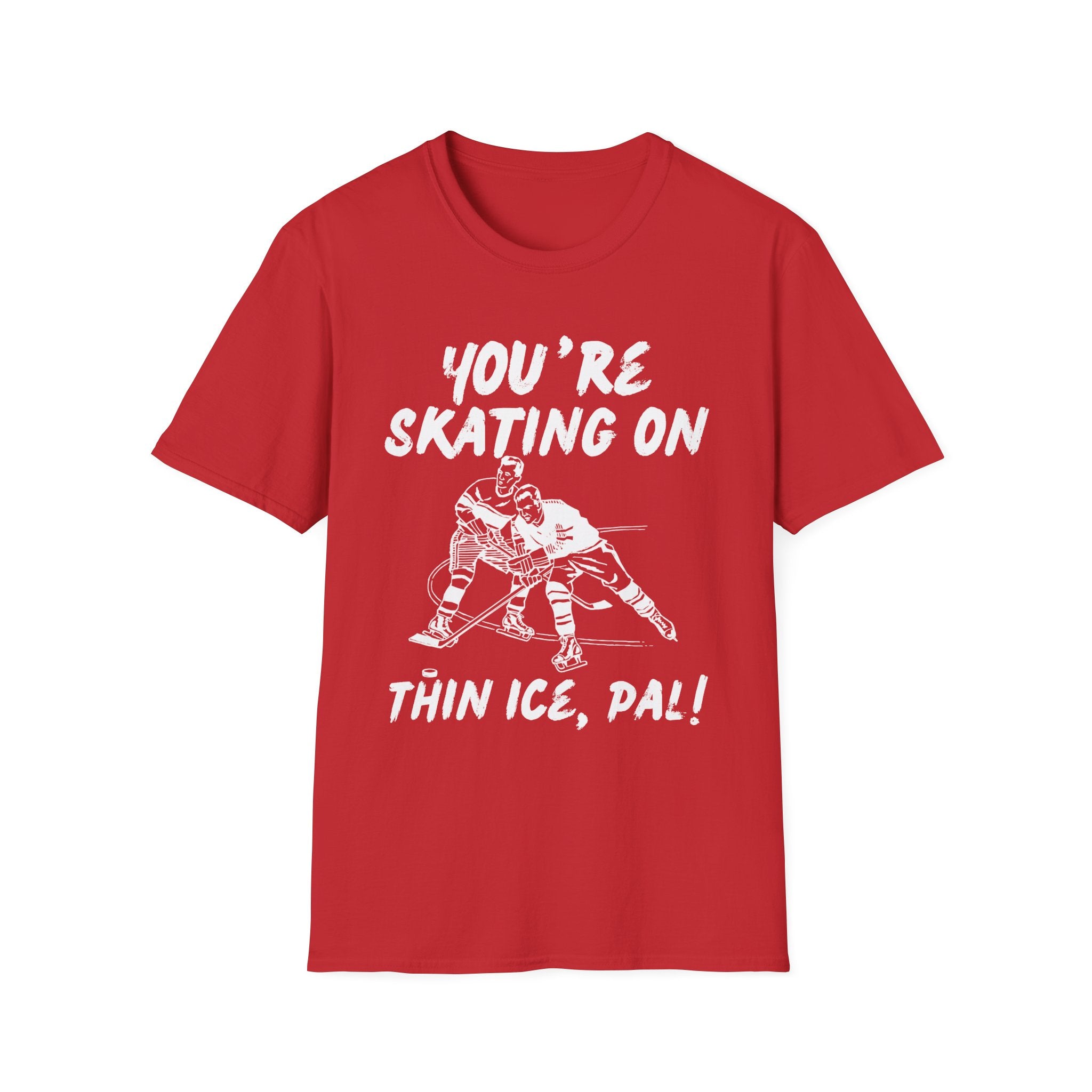 Youre Skating On Thin Ice Pal Tshirt