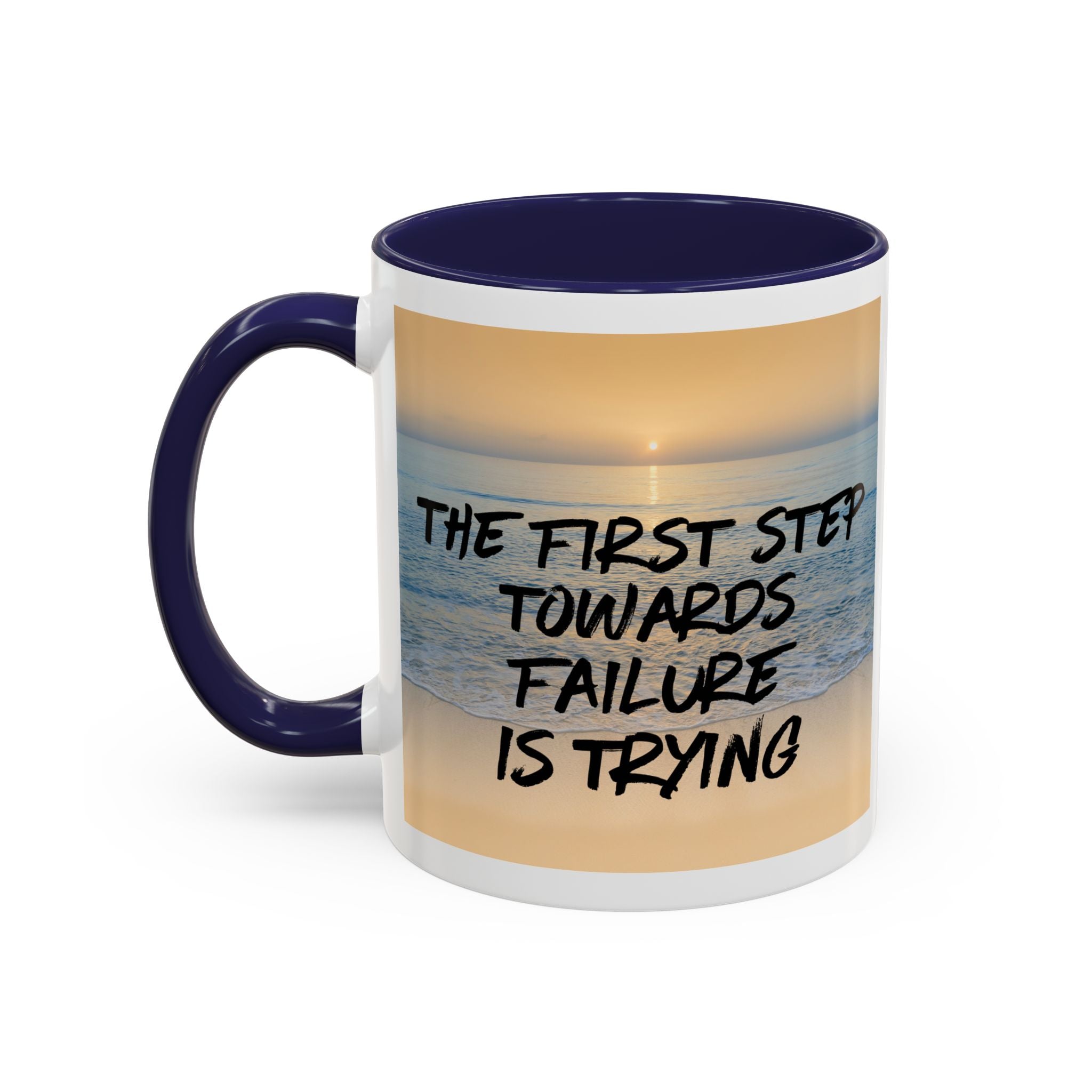 The First Step Towards Failure Is Trying Coffee Mug