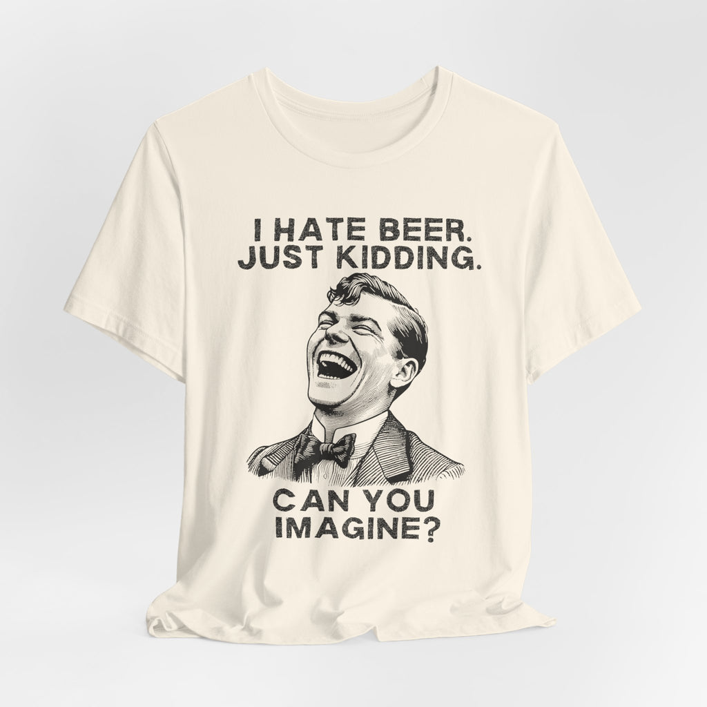 I Hate Beer Tshirt