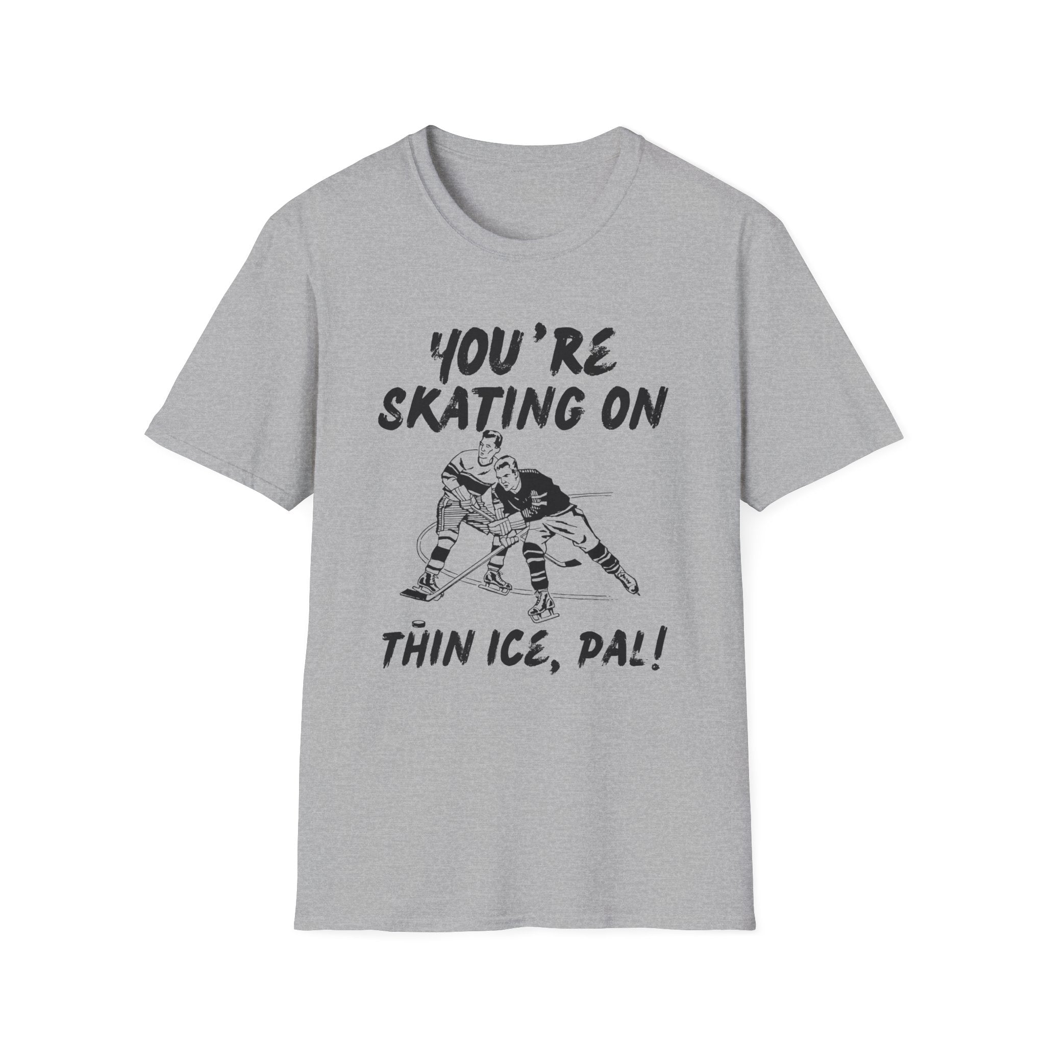 Youre Skating On Thin Ice Pal Tshirt