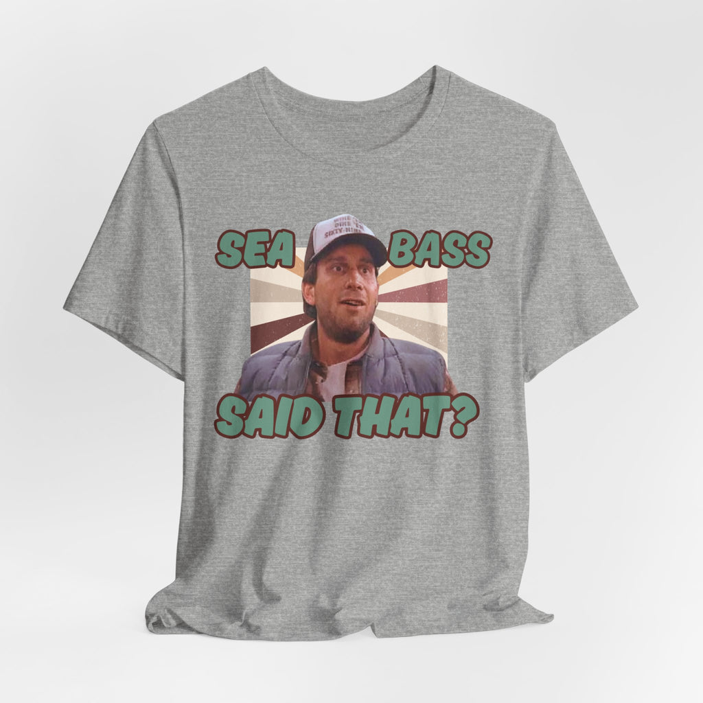 Sea Bass Said That Tshirt