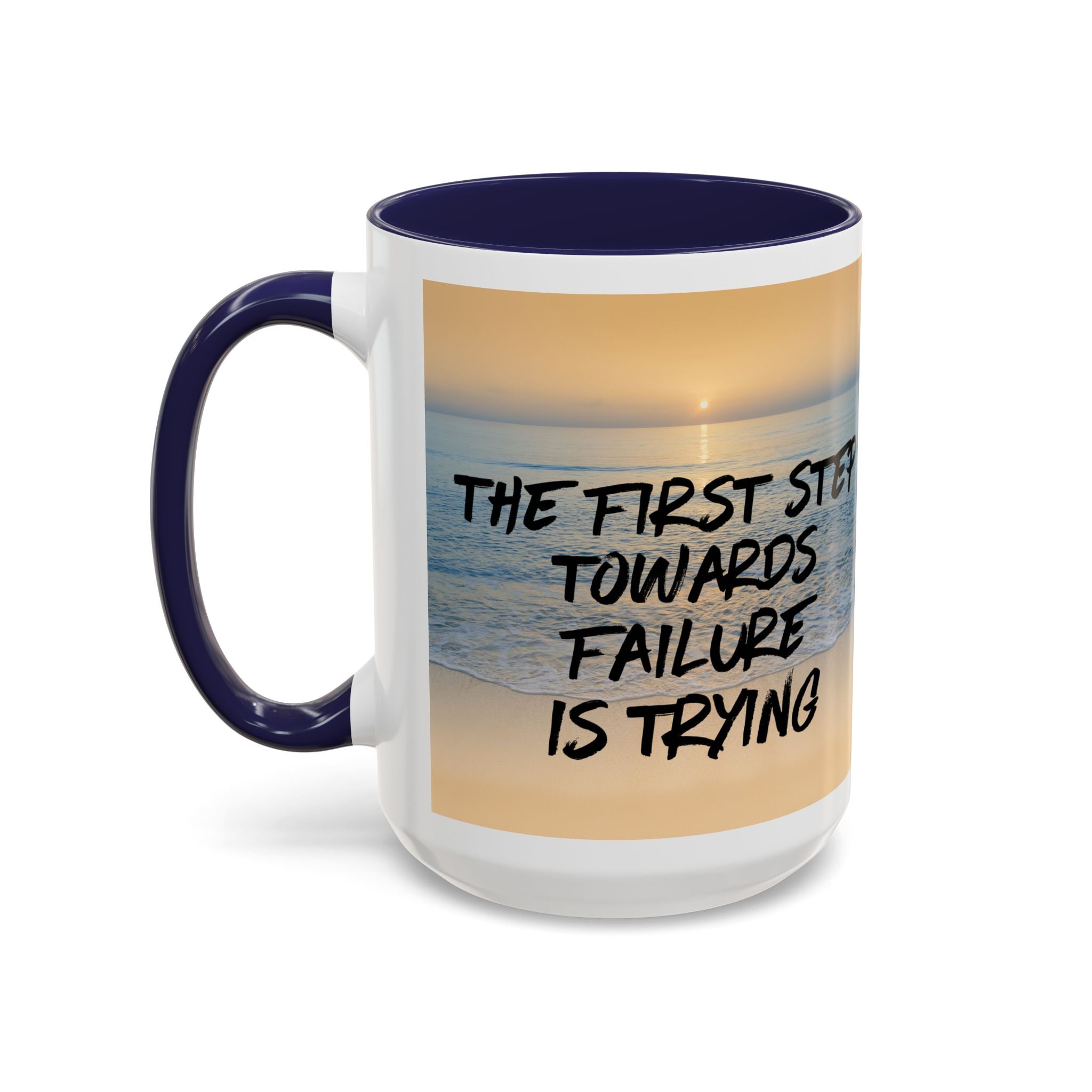 The First Step Towards Failure Is Trying Coffee Mug