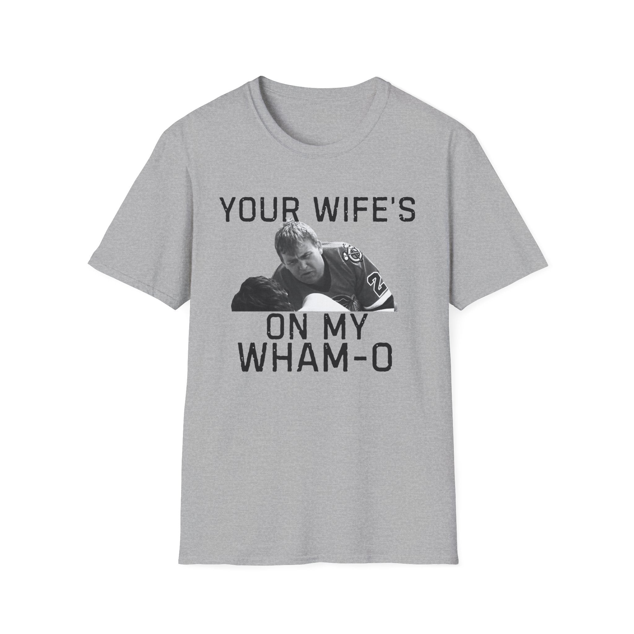 Your Wifes On My Wham O Tshirt