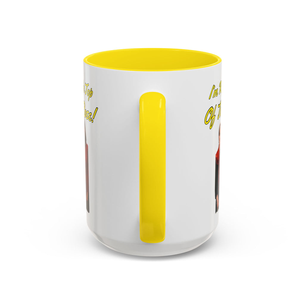 Im Right On Top Of That Rose Coffee Mug