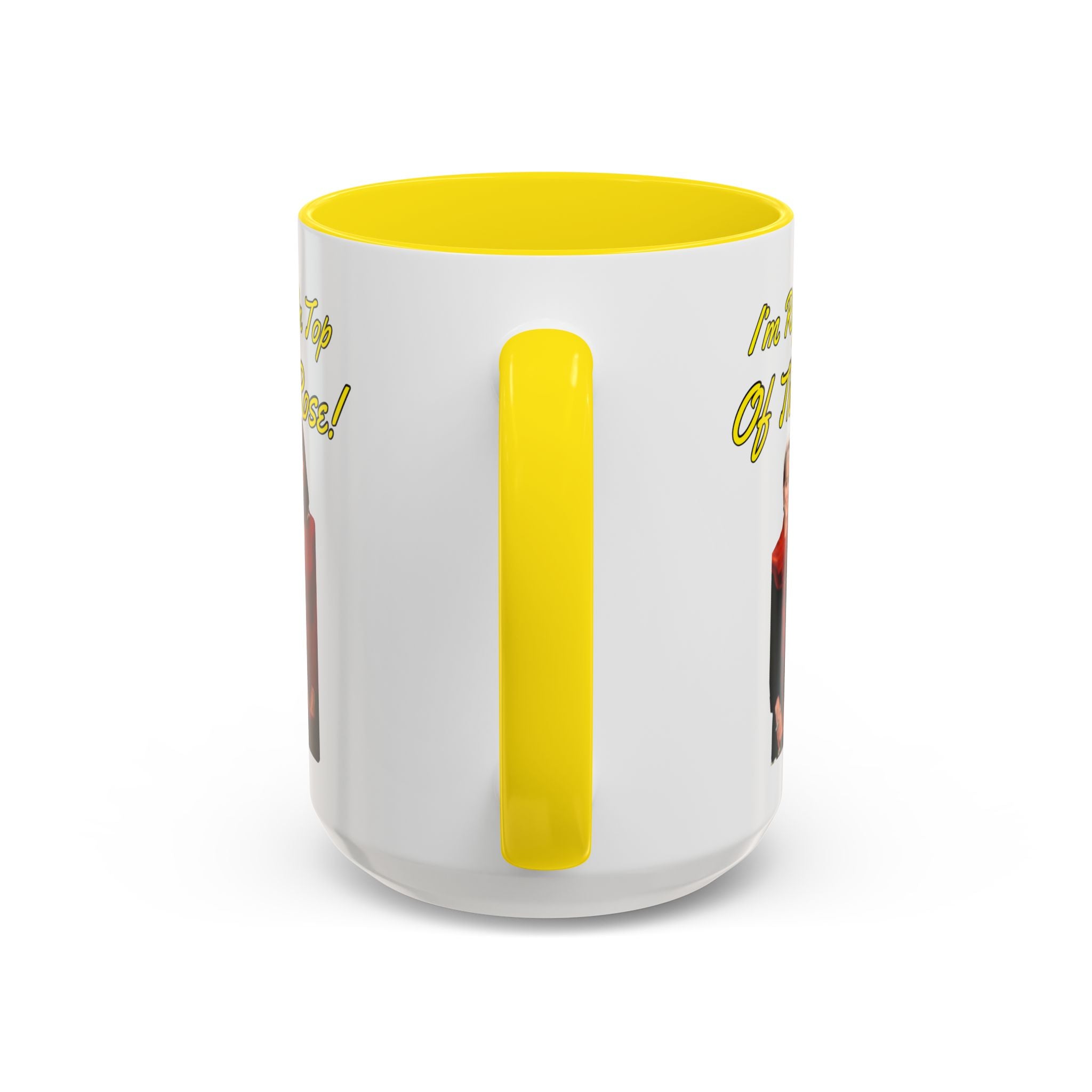 Im Right On Top Of That Rose Coffee Mug
