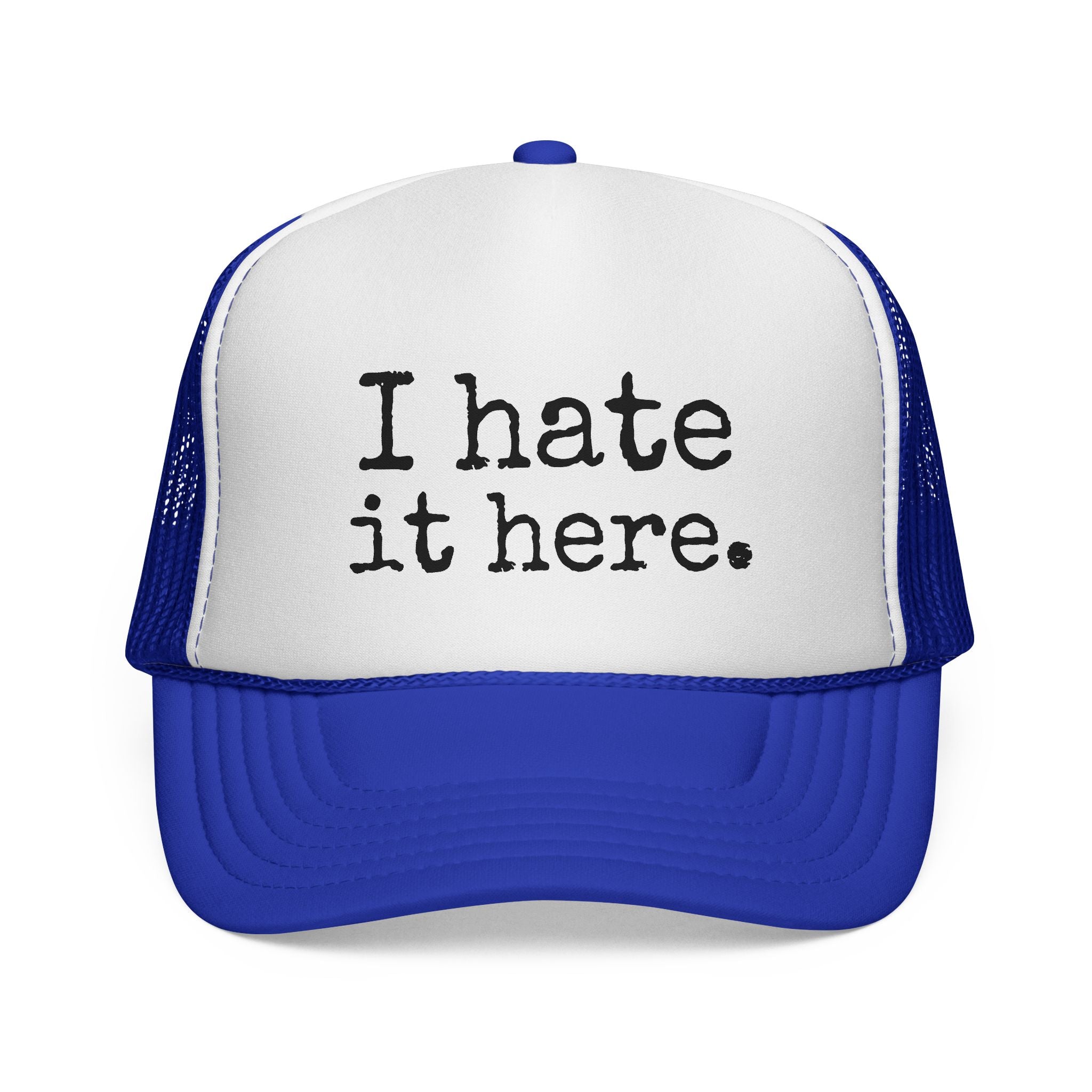 I Hate It Here Trucker Hat