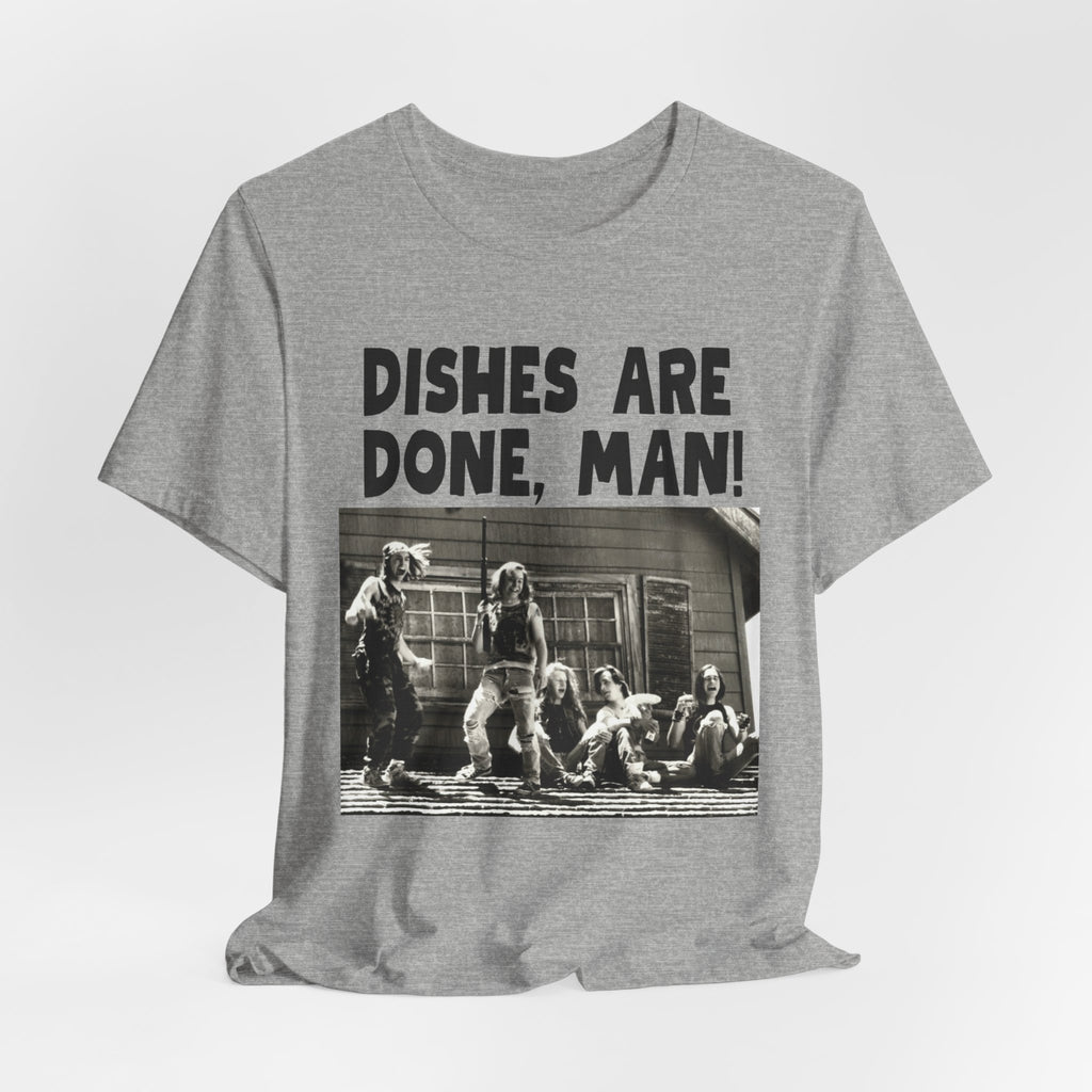 Dishes Are Done Man Tshirt
