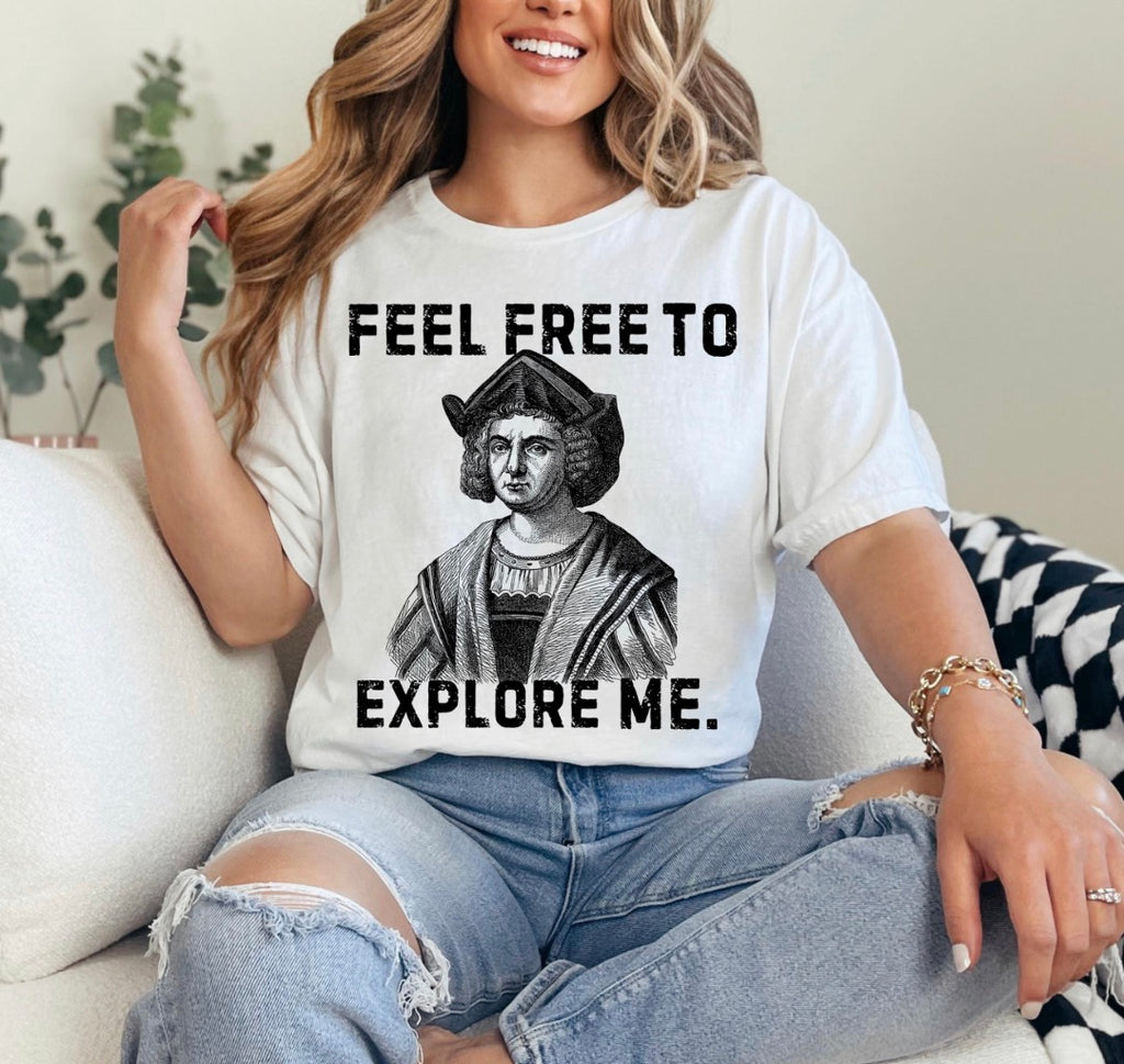 Feel Free To Explore Me 4th Of July Tshirt