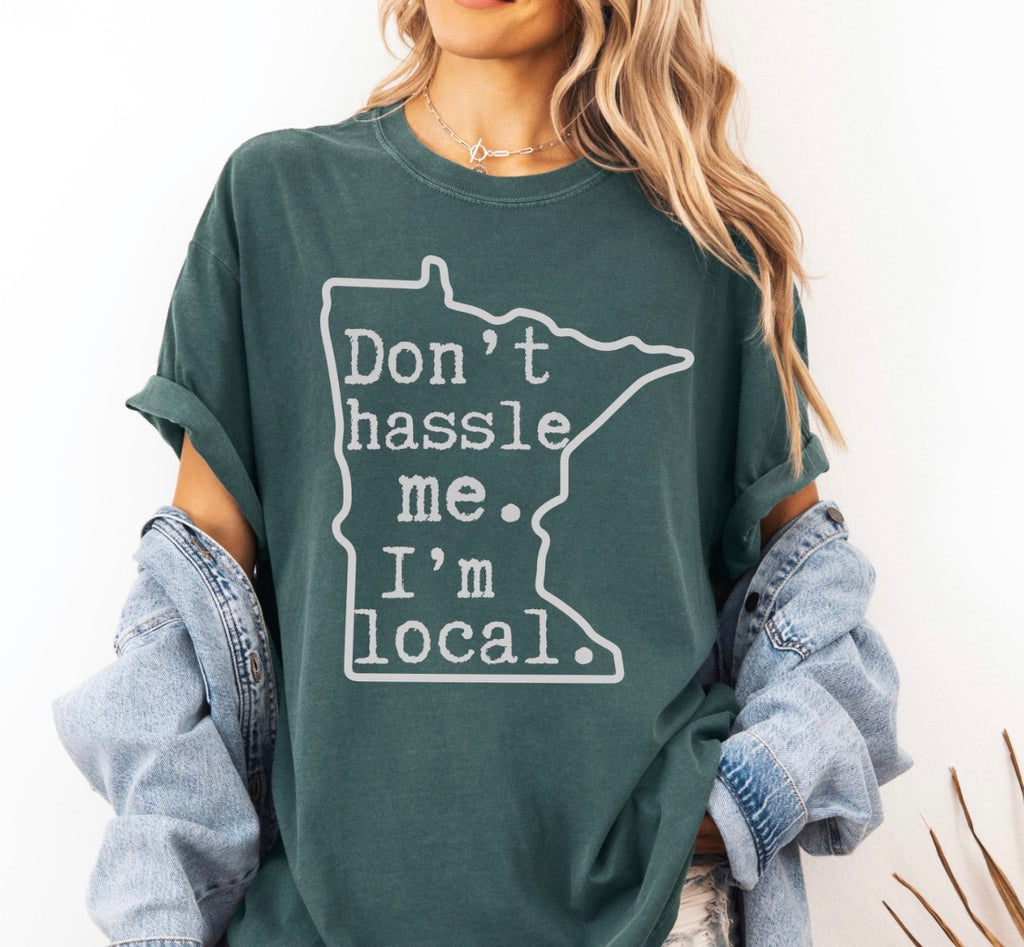 Dont Hassle Me Im Local Shirt