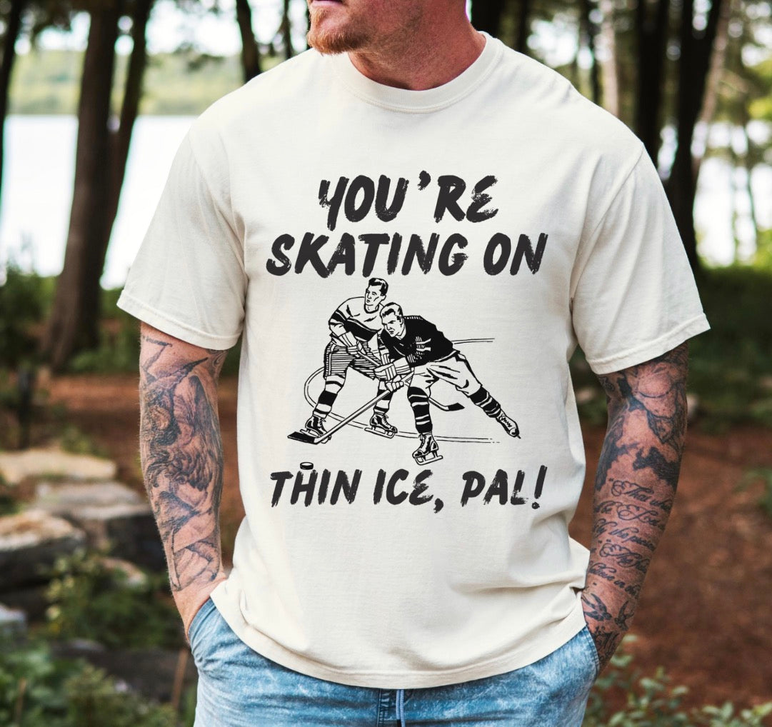 Youre Skating On Thin Ice Pal Tshirt