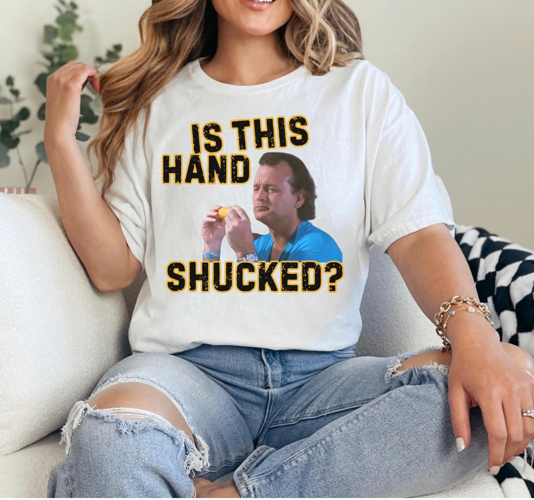 Is This Hand Shucked What About Bob Shirt