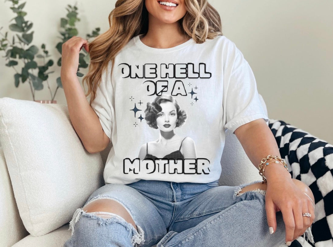 One Hell Of A Mother Tshirt