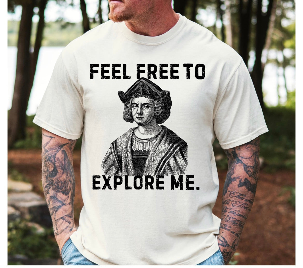 Feel Free To Explore Me 4th Of July Tshirt