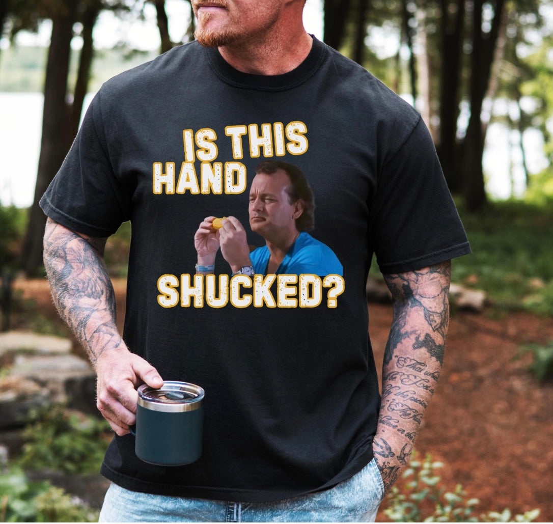 Is This Hand Shucked What About Bob Shirt