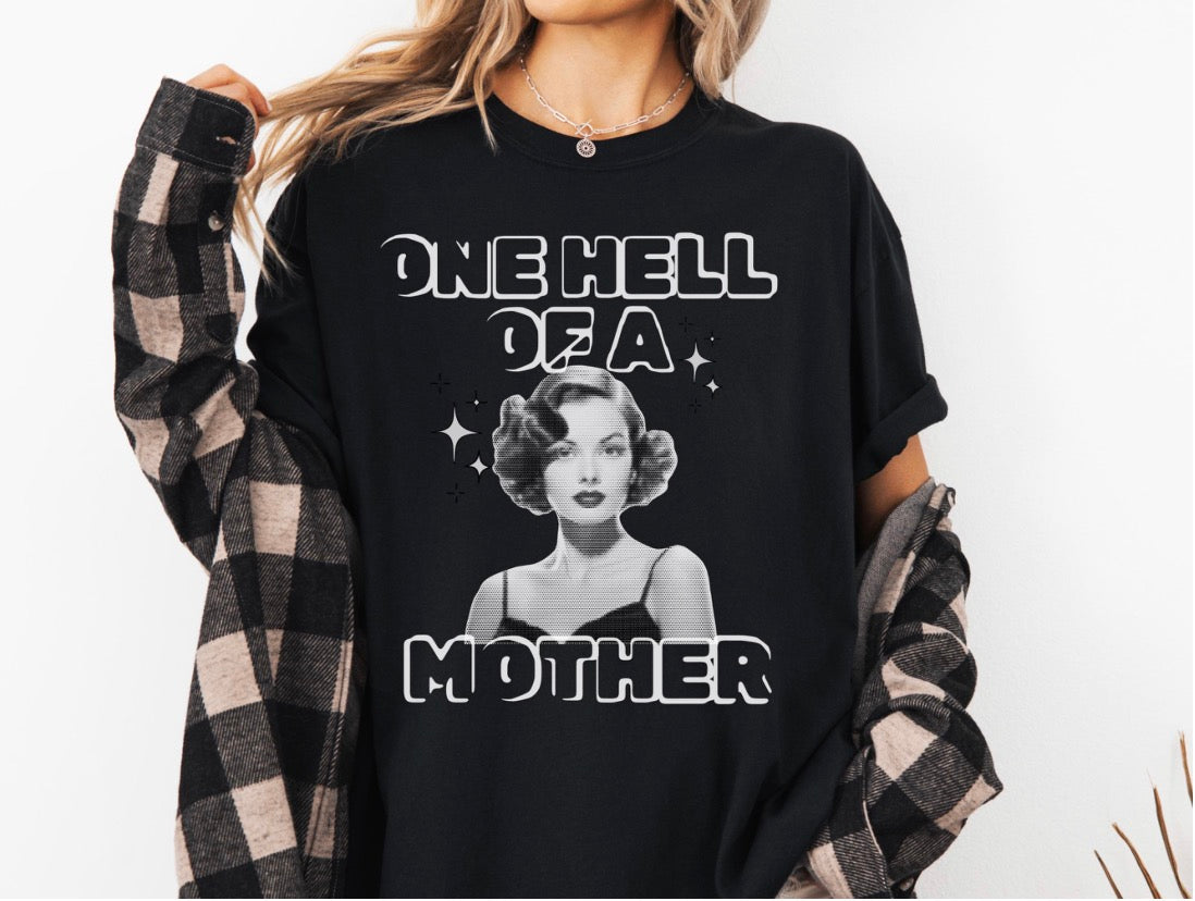 One Hell Of A Mother Tshirt