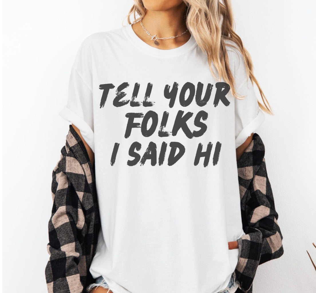 Tell Your Folks I Said Hi Shirt