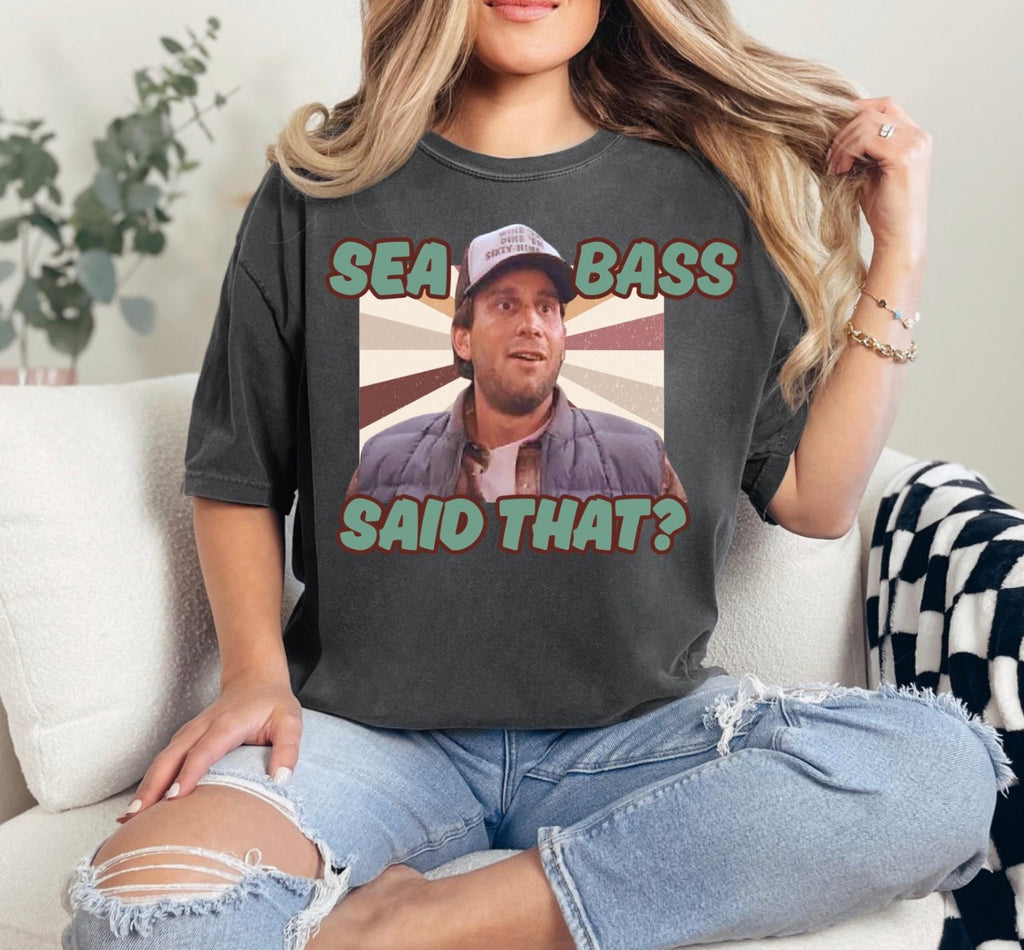 Sea Bass Said That Tshirt