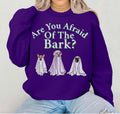 Are You Afraid Of The Bark Halloween Sweatshirt