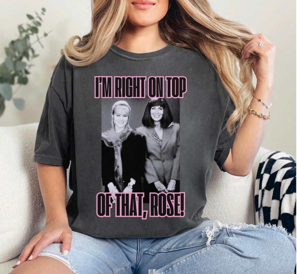 Im Right On Top Of That Rose Shirt