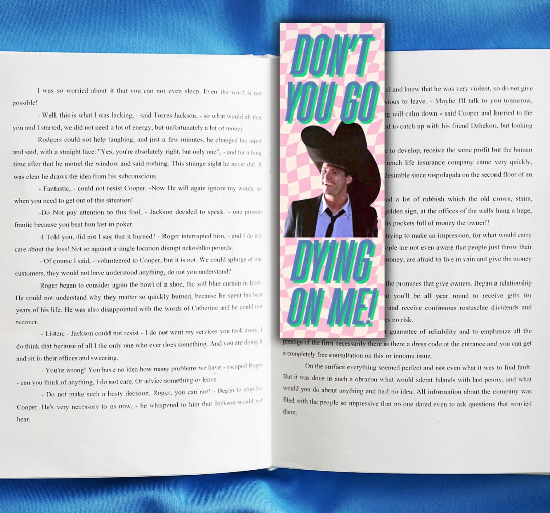 Don’t You Go Dying On Me Bookmark
