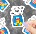 All That And A Bag Of Chips Vinyl Sticker