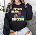 What About Bob Is This Hand Schucked? Sweatshirt