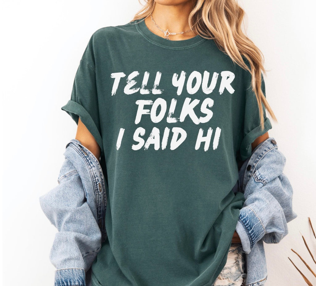 Tell Your Folks I Said Hi Shirt
