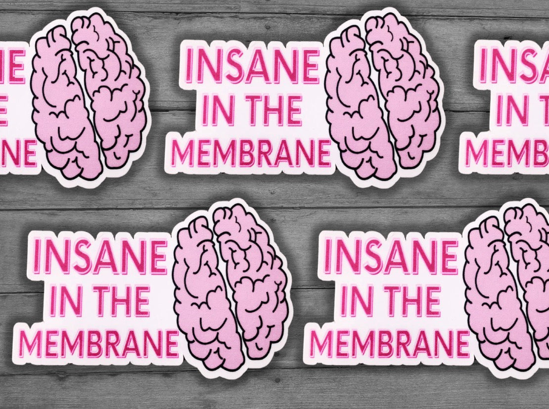 Insane In The Membrane Vinyl Sticker