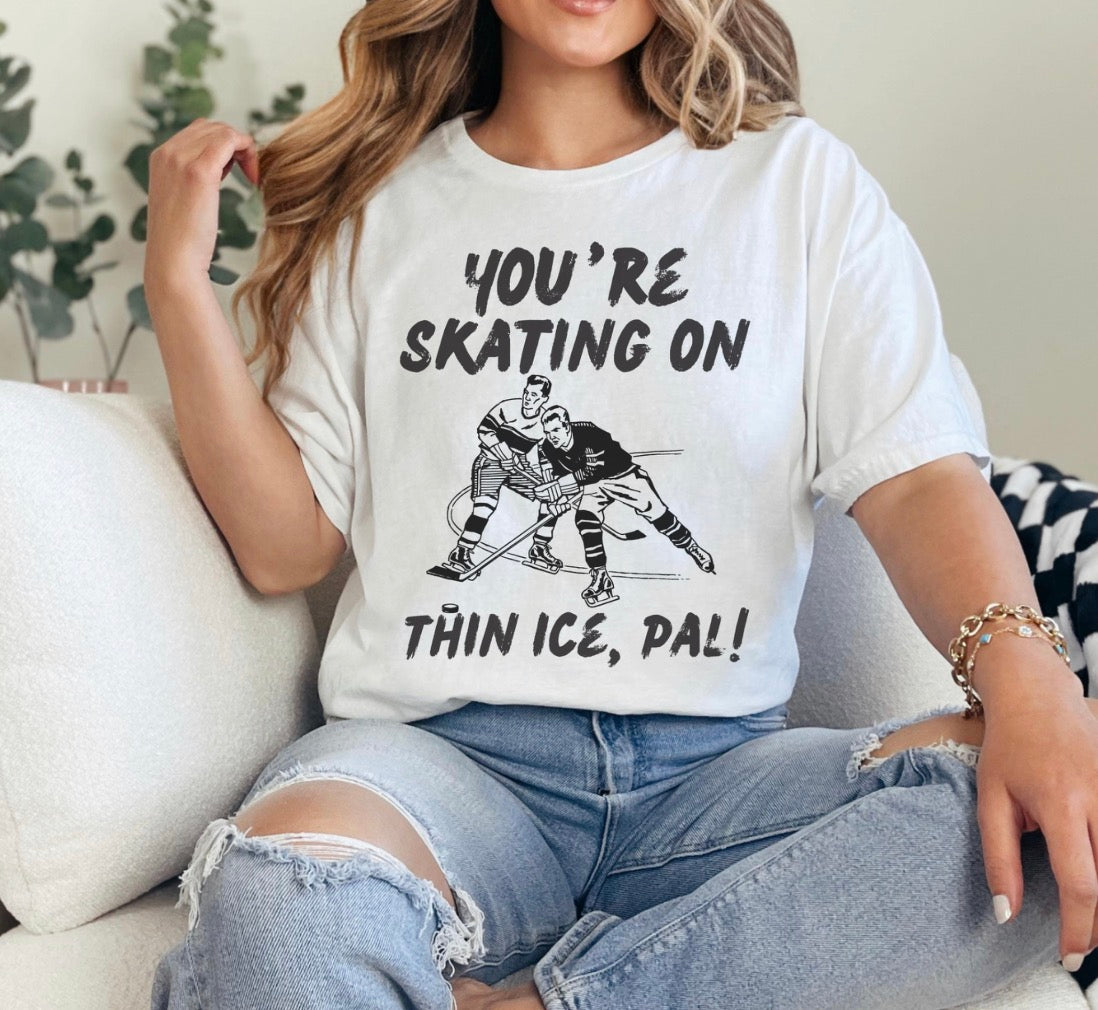 Youre Skating On Thin Ice Pal Tshirt