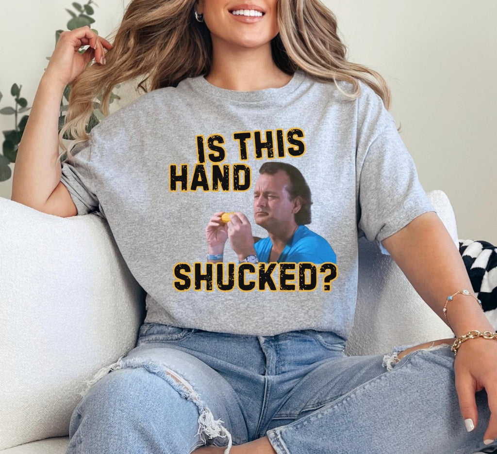 Is This Hand Shucked What About Bob Shirt