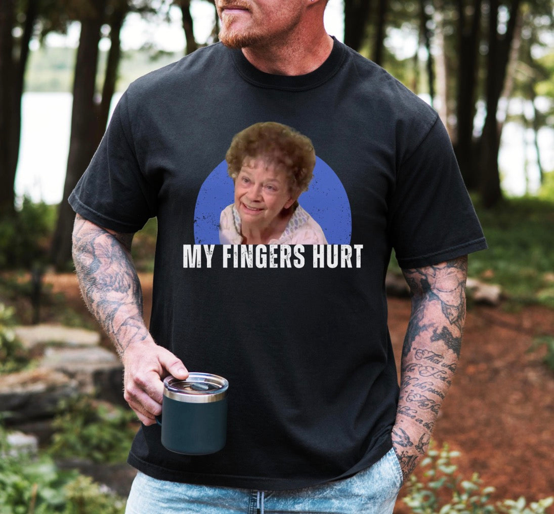 My Fingers Hurt Tshirt