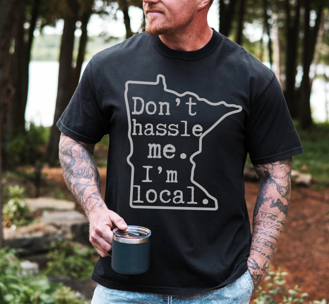 Dont Hassle Me Im Local Shirt