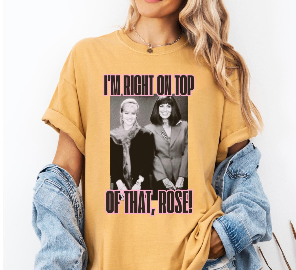 Im Right On Top Of That Rose Shirt