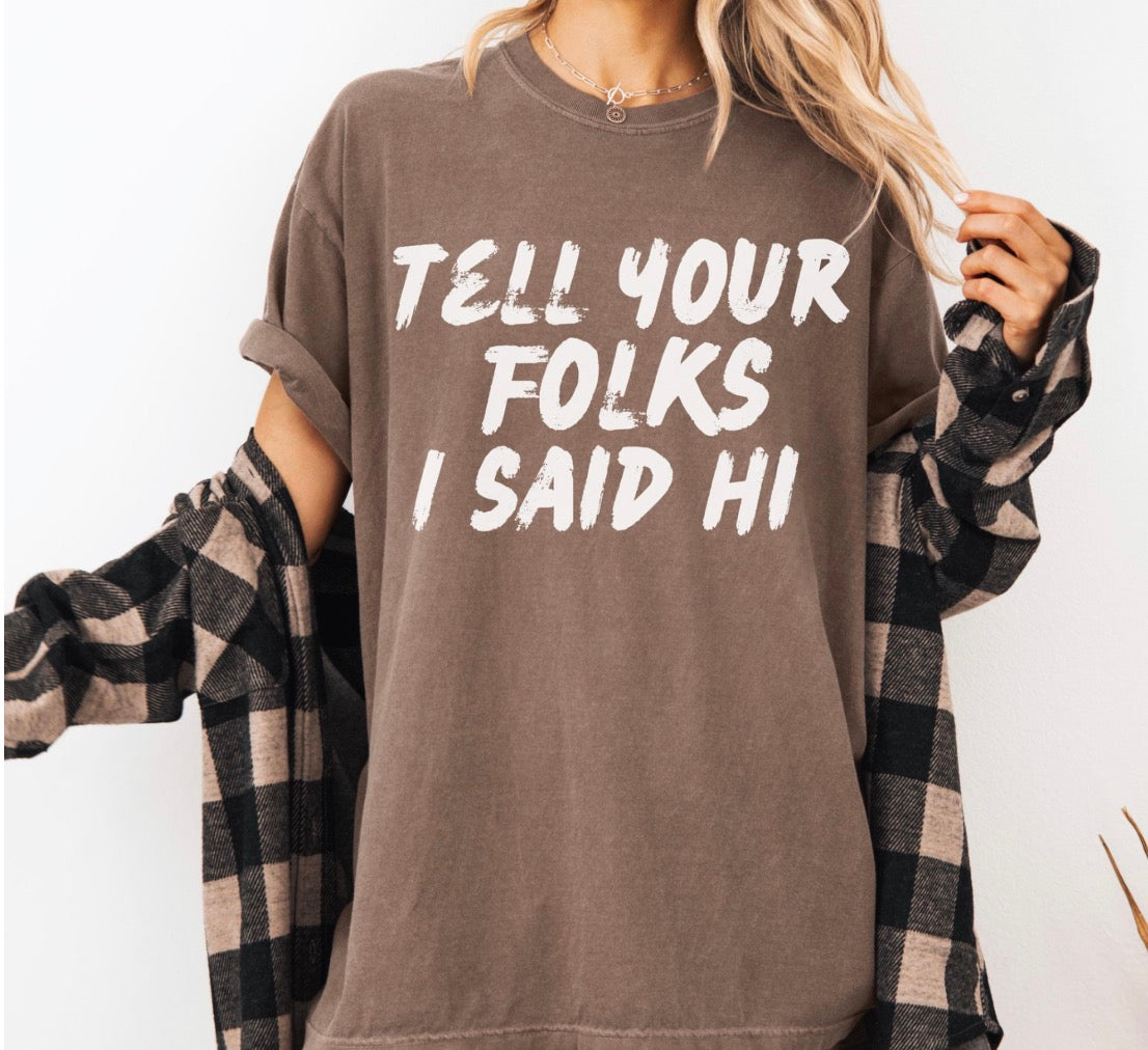 Tell Your Folks I Said Hi Shirt