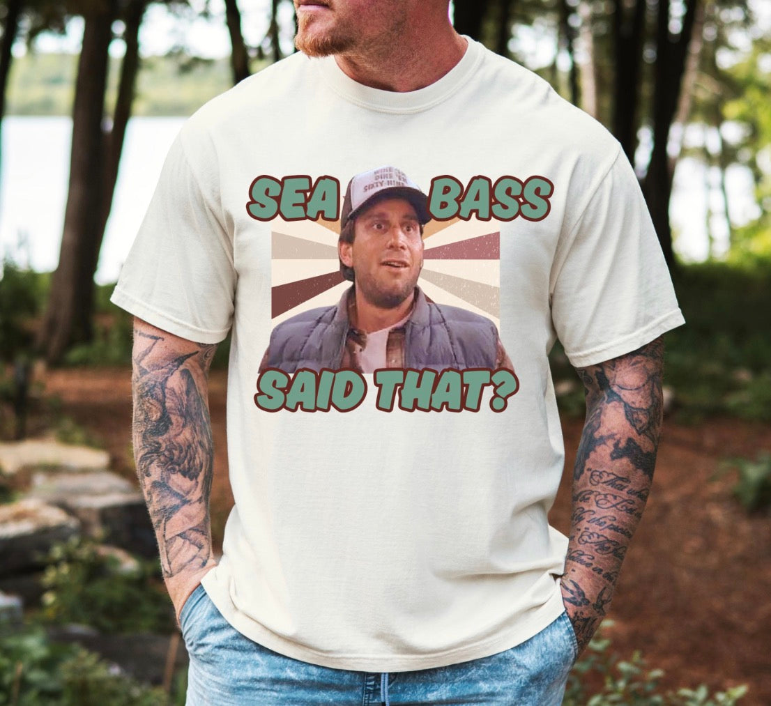 Sea Bass Said That Tshirt