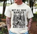 Not All Who Wander Are Lost Bigfoot Tshirt
