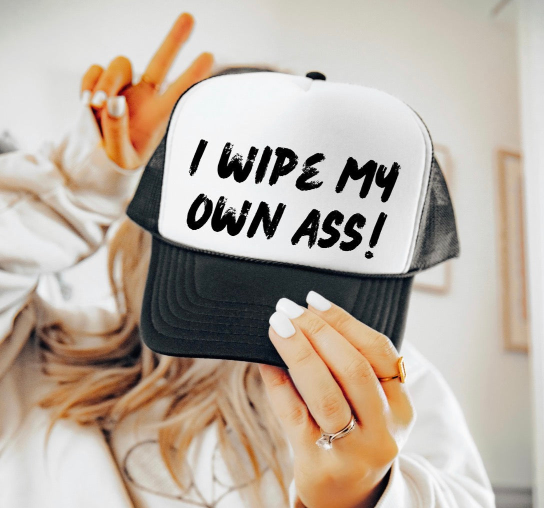 I Wipe My Own Ass Trucker Hat