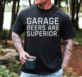 Garage Beers Are Superior Shirt