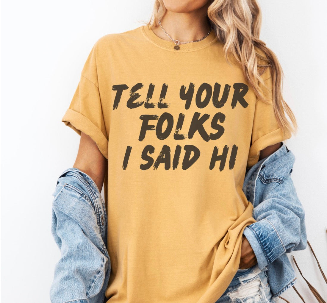 Tell Your Folks I Said Hi Shirt