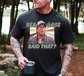 Sea Bass Said That Tshirt