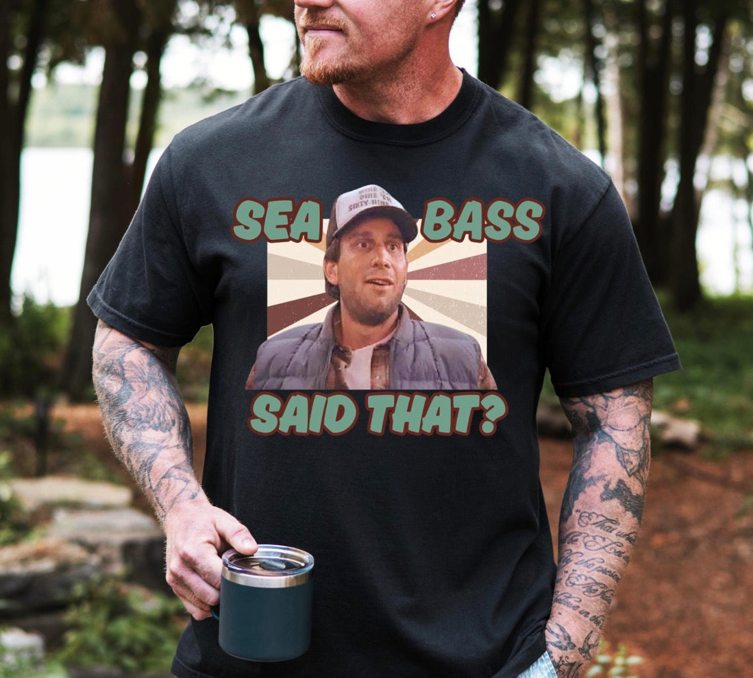Sea Bass Said That Tshirt