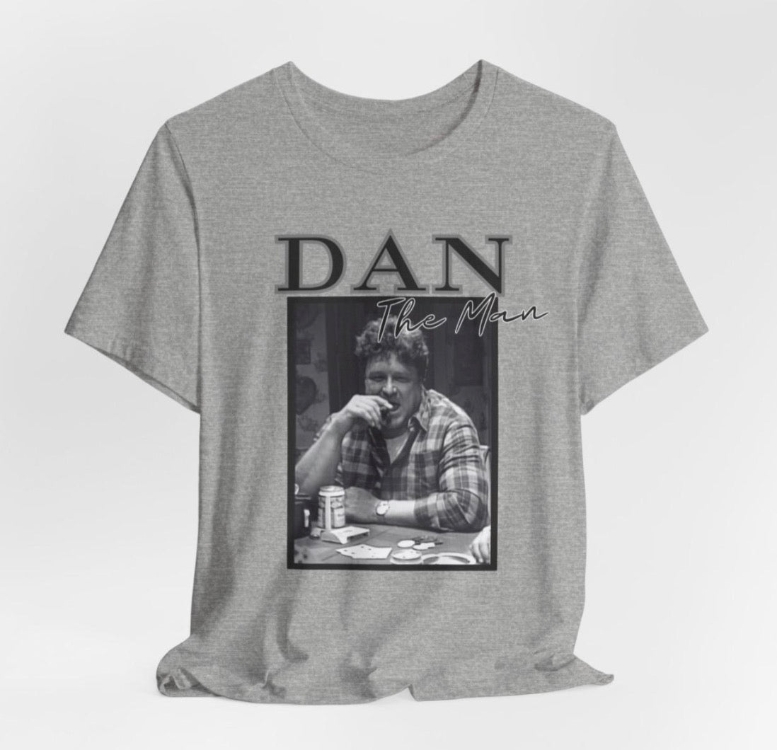 Dan The Man Roseanne Shirt
