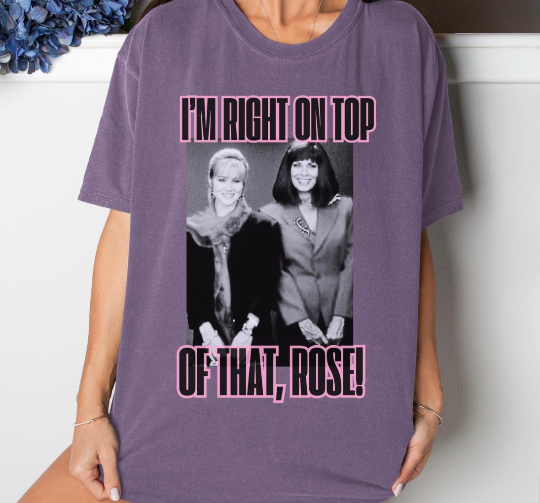 Im Right On Top Of That Rose Shirt