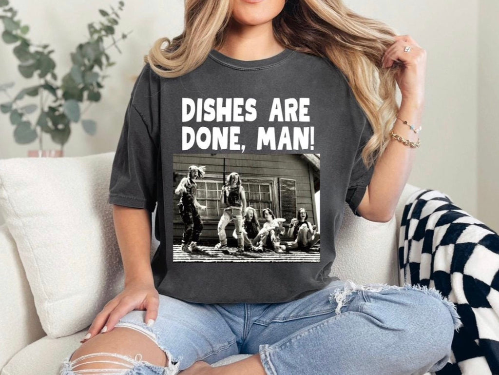 Dishes Are Done Man Tshirt