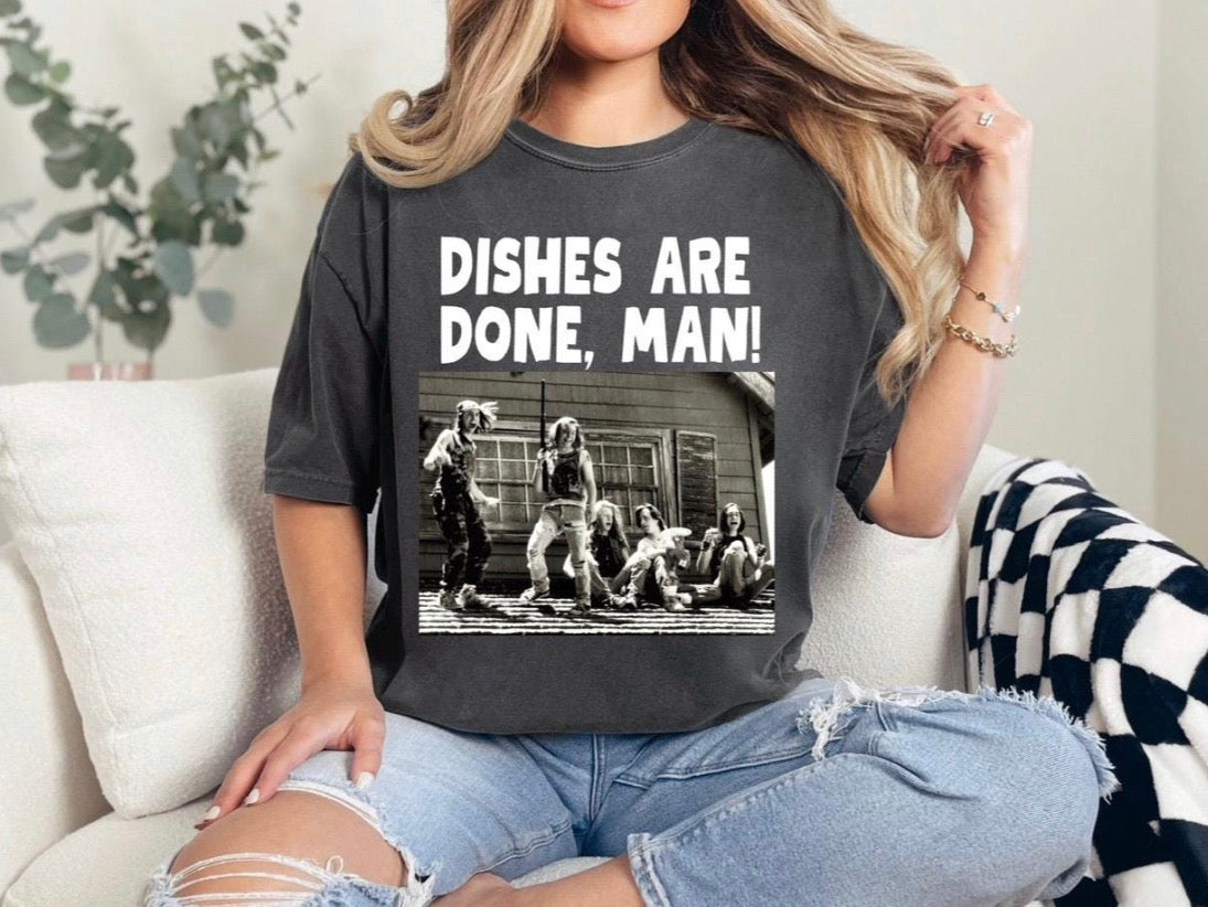 Dishes Are Done Man Tshirt